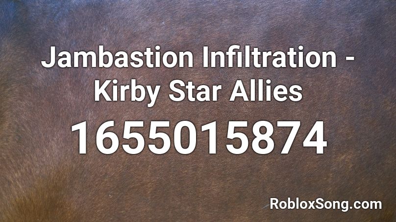 Jambastion Infiltration - Kirby Star Allies Roblox ID