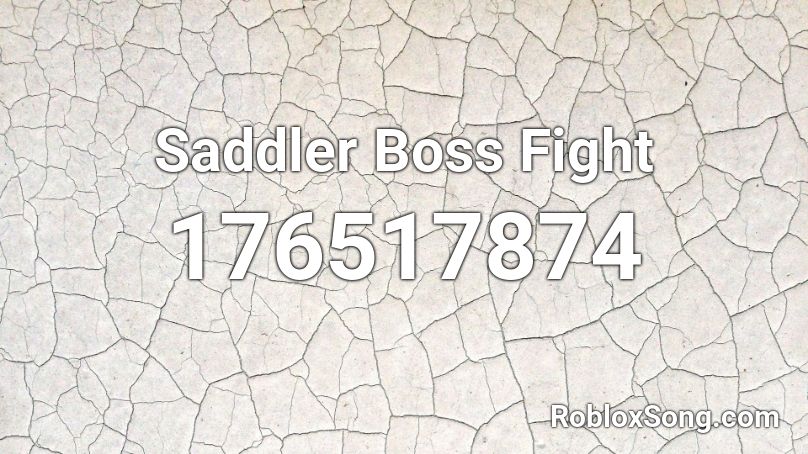 Saddler Boss Fight Roblox ID