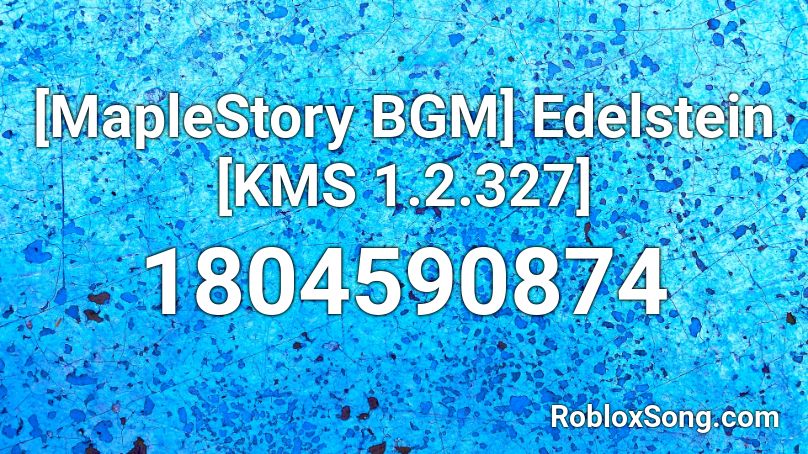 [MapleStory BGM] Edelstein [KMS 1.2.327] Roblox ID