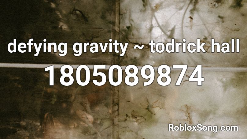 defying gravity ~ todrick hall Roblox ID