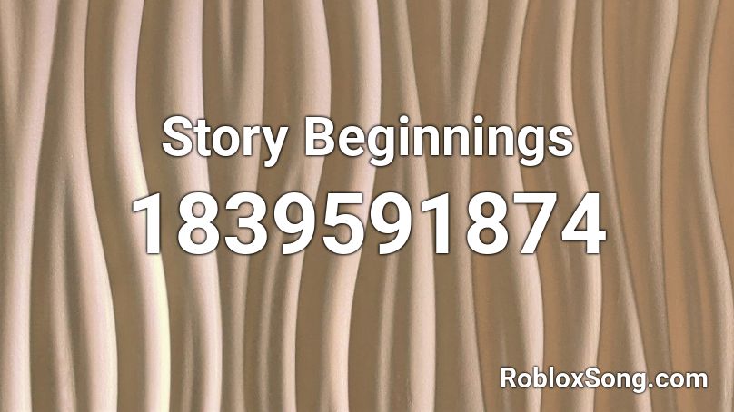 Story Beginnings Roblox ID