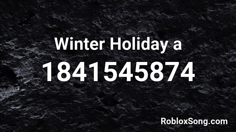 Winter Holiday a Roblox ID