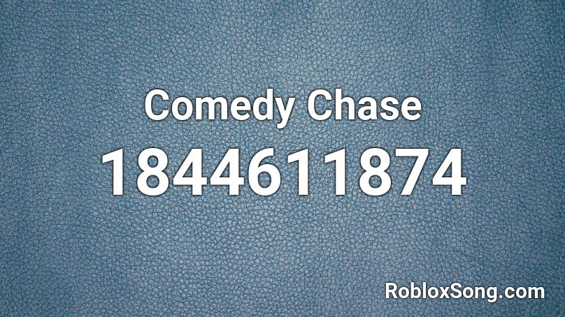 Comedy Chase Roblox ID