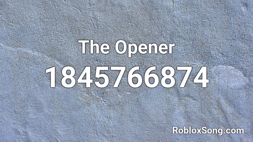 The Opener Roblox ID