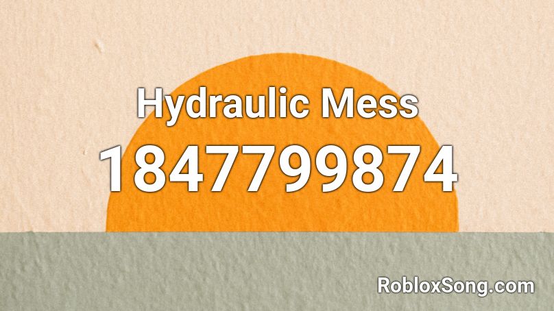 Hydraulic Mess Roblox ID