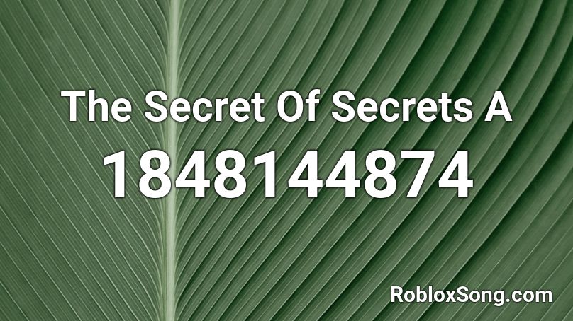 The Secret Of Secrets A Roblox ID