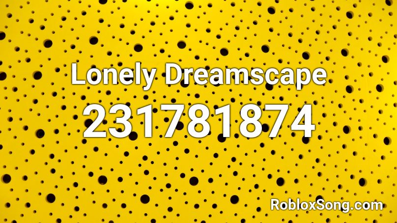 Lonely Dreamscape Roblox ID