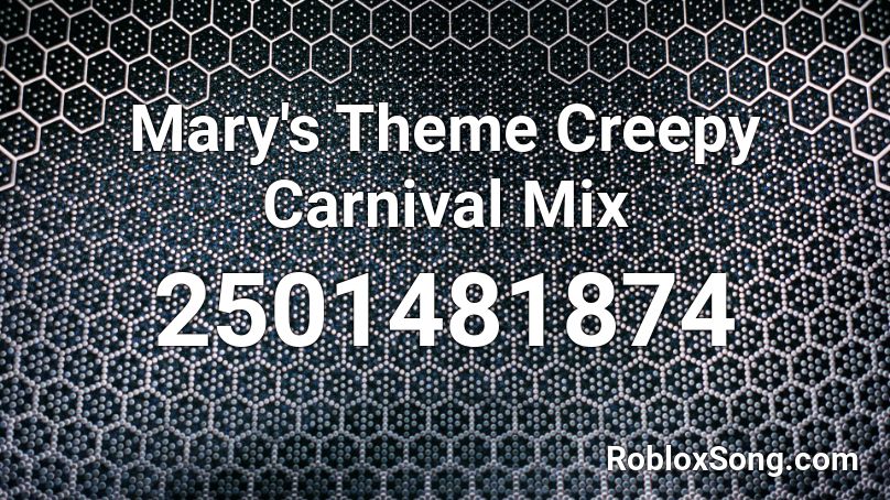 Mary's Theme Creepy Carnival Mix Roblox ID