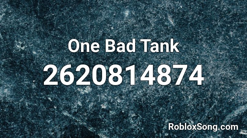 One Bad Tank Roblox ID