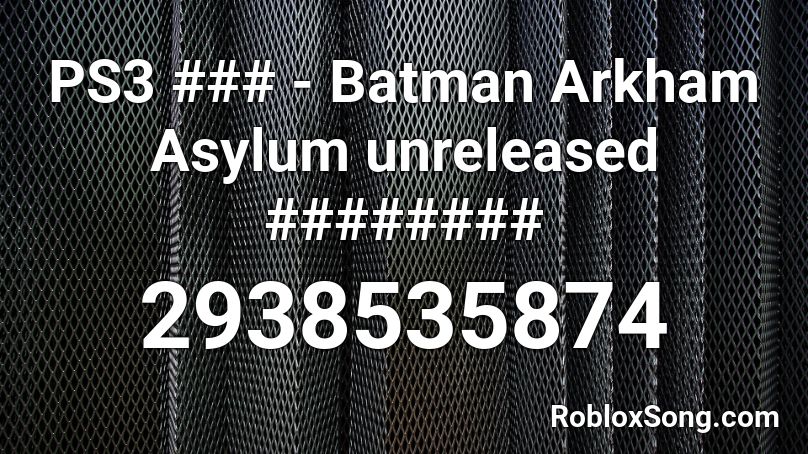 PS3 ### - Batman Arkham Asylum unreleased ######## Roblox ID