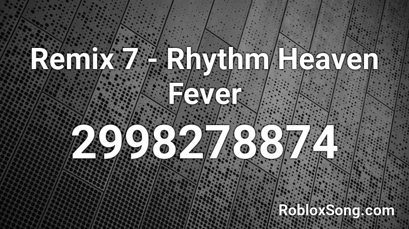 Remix 7 - Rhythm Heaven Fever Roblox ID