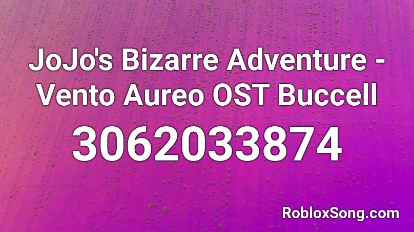 JoJo's Bizarre Adventure - Vento Aureo OST Buccell Roblox ID