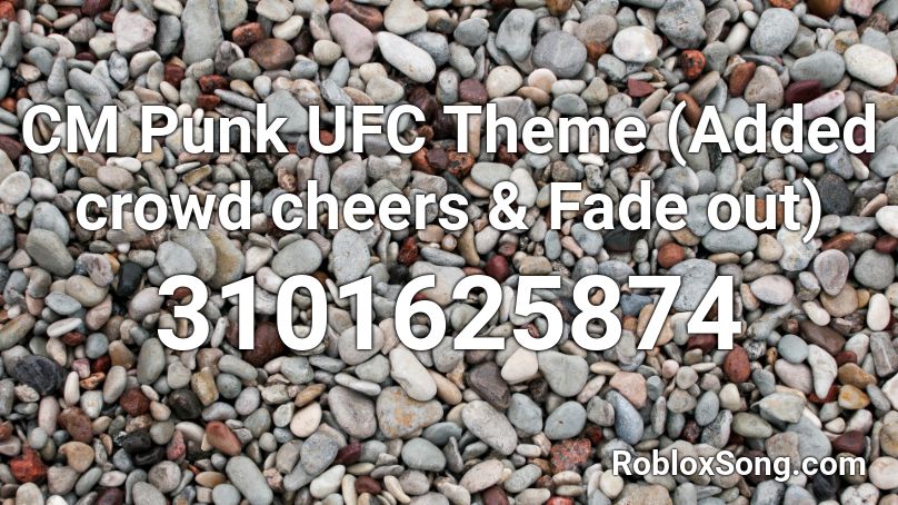 CM Punk UFC Theme (Added crowd cheers & Fade out) Roblox ID