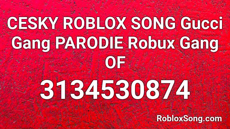CESKY ROBLOX SONG Gucci Gang PARODIE Robux Gang OF Roblox ID