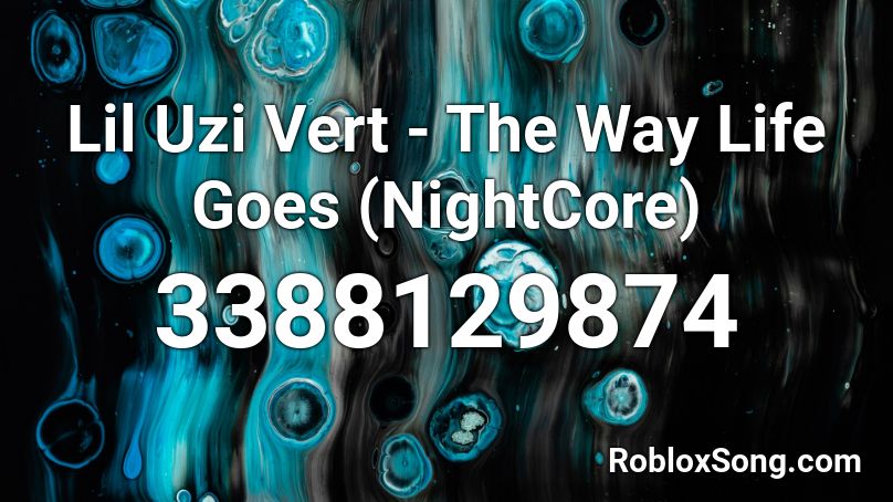 Lil Uzi Vert - The Way Life Goes (NightCore) Roblox ID