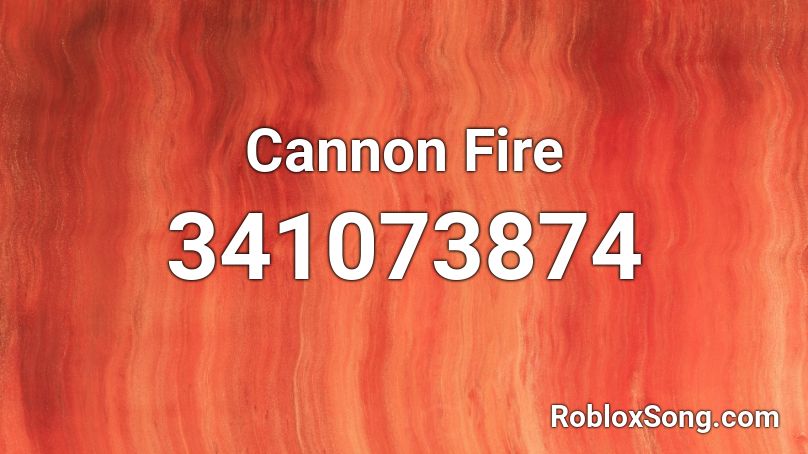 Cannon Fire Roblox Id Roblox Music Codes - roblox songs irl