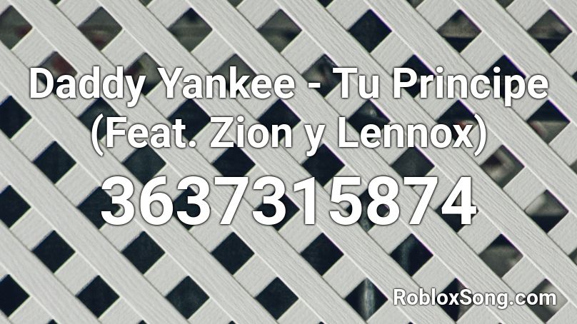 Daddy Yankee - Tu Principe (Feat. Zion y Lennox) Roblox ID