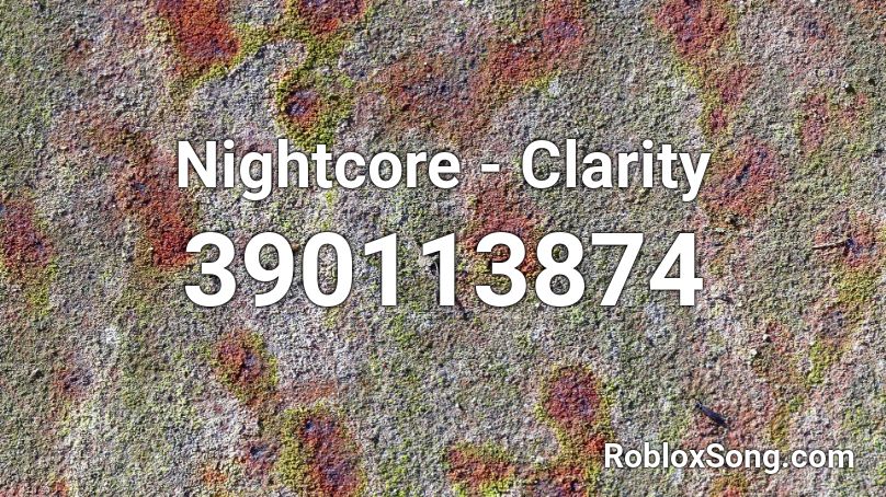 Nightcore Clarity Roblox Id Roblox Music Codes - clarity code for roblox