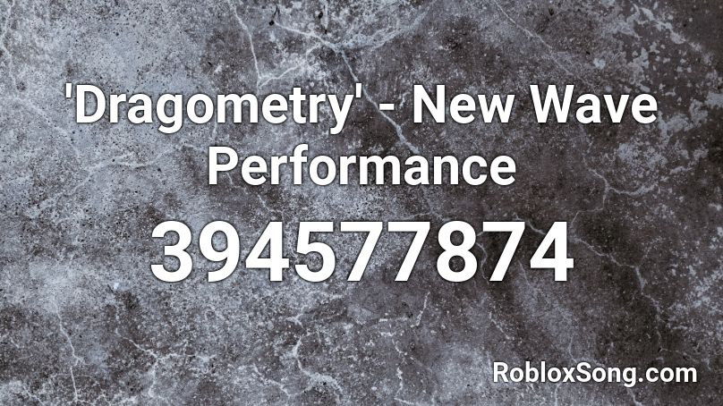 'Dragometry' - New Wave Performance Roblox ID
