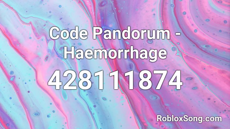 Code Pandorum - Haemorrhage Roblox ID