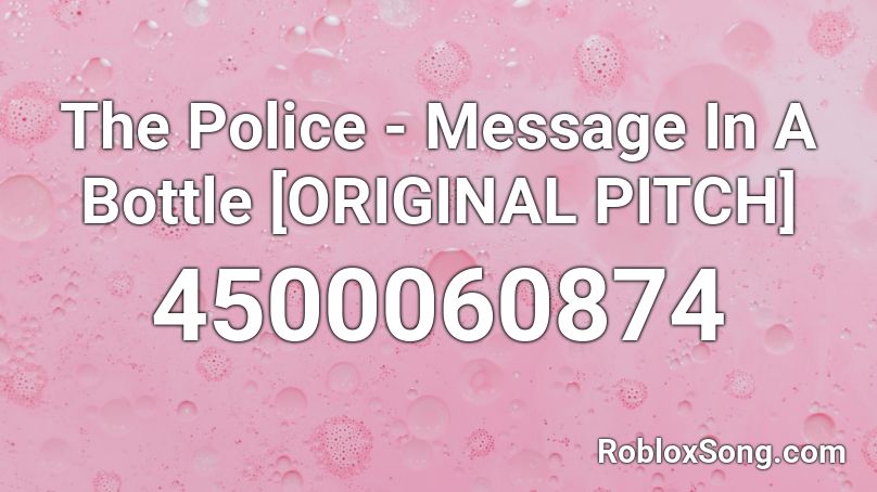 The Police - Message In A Bottle [ORIGINAL PITCH] Roblox ID