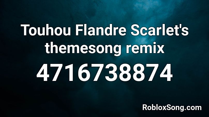 Touhou Flandre Scarlet's themesong remix Roblox ID