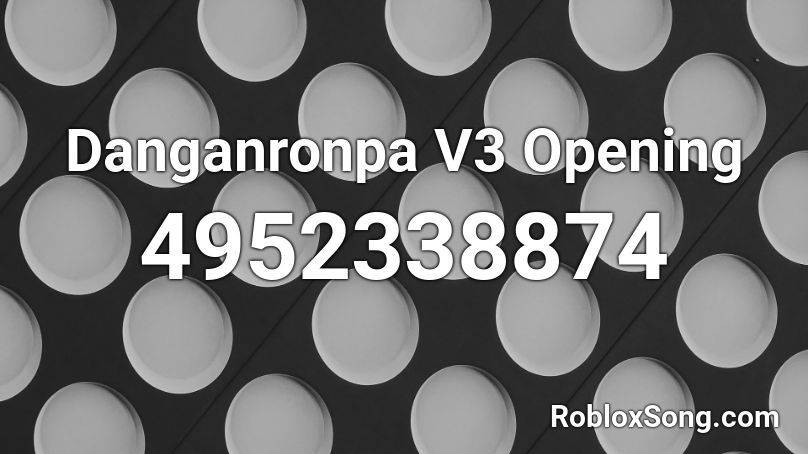 Danganronpa V3 Opening Roblox ID