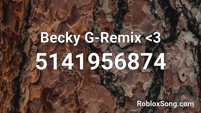 Becky G-Remix <3 Roblox ID