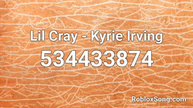 Lil Cray - Kyrie Irving Roblox ID