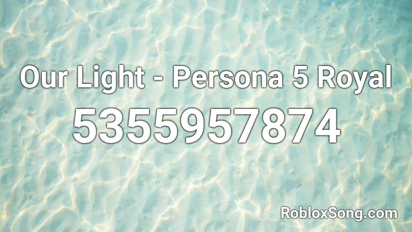 Our Light - Persona 5 Royal Roblox ID