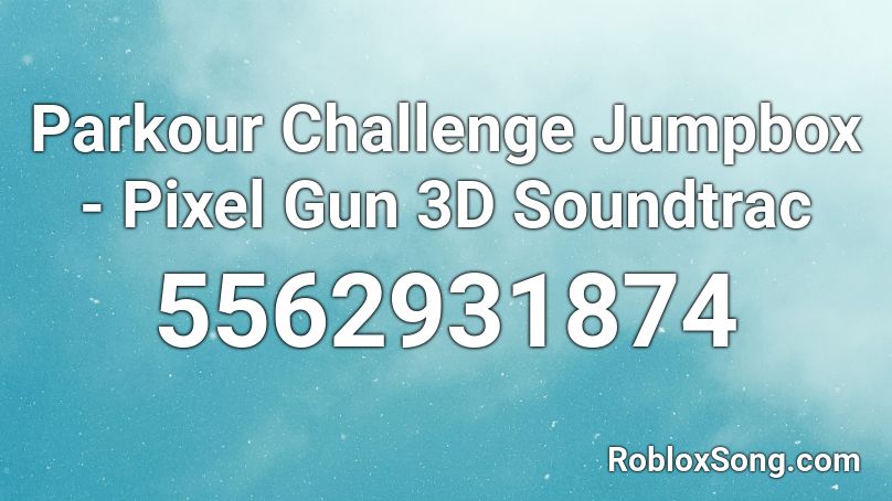 Parkour Challenge Jumpbox - Pixel Gun 3D Soundtrac Roblox ID