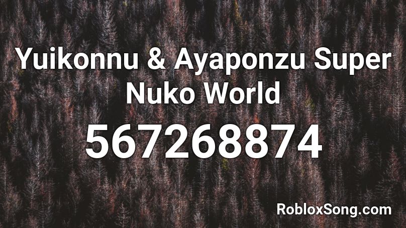 Yuikonnu & Ayaponzu Super Nuko World Roblox ID