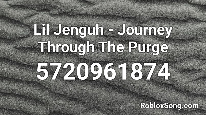 Lil Jenguh - Journey Through The Purge Roblox ID