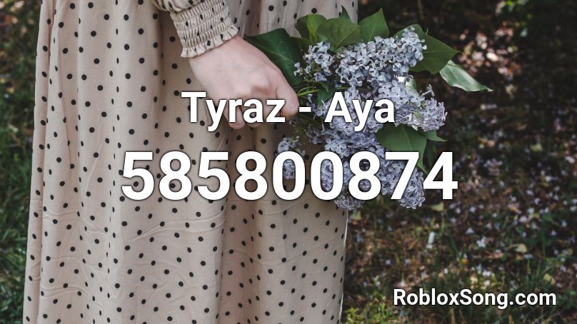 Tyraz - Aya Roblox ID