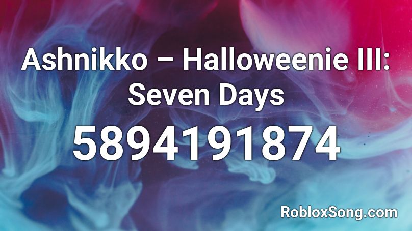Ashnikko – Halloweenie III: Seven Days Roblox ID