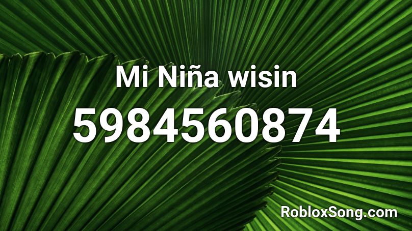 Mi Nina wisin Roblox ID