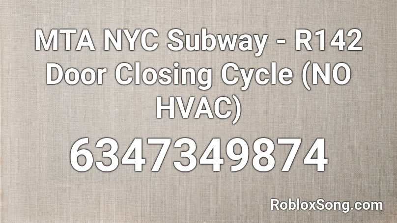 MTA NYC Subway - R142 Door Closing Cycle (NO HVAC) Roblox ID