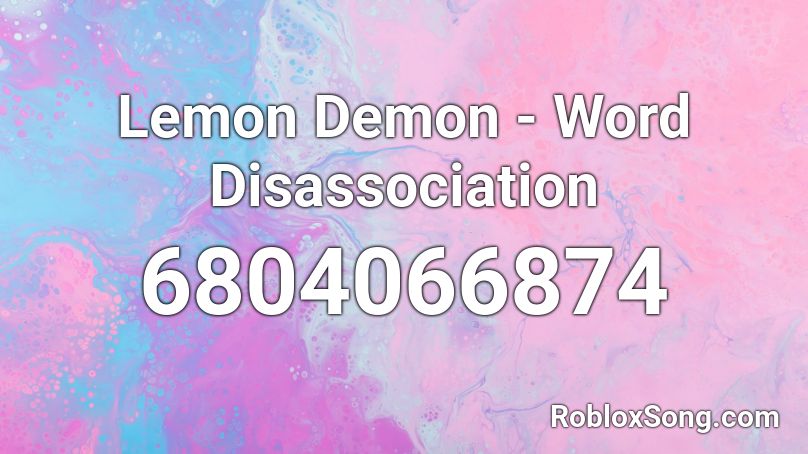 Word Disassociation - Lemon Demon Roblox ID