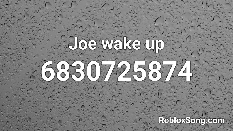 Joe wake up Roblox ID