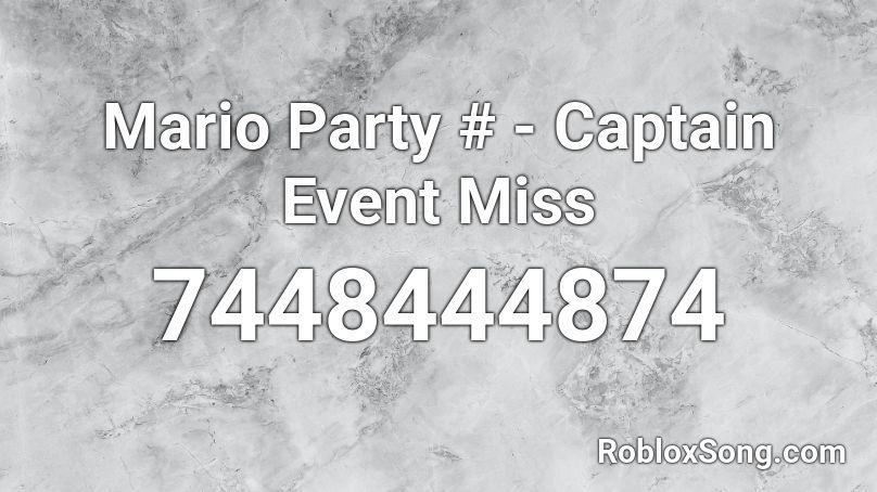 Mario Party # - Captain Event Miss Roblox ID