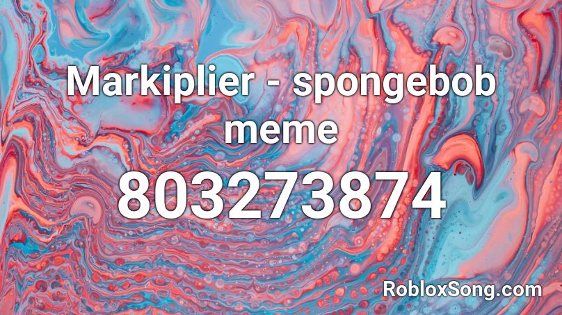 Markiplier - spongebob meme Roblox ID