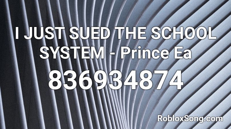 I JUST SUED THE SCHOOL SYSTEM - Prince Ea Roblox ID