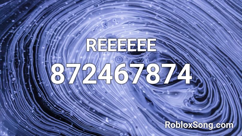 REEEEEE Roblox ID