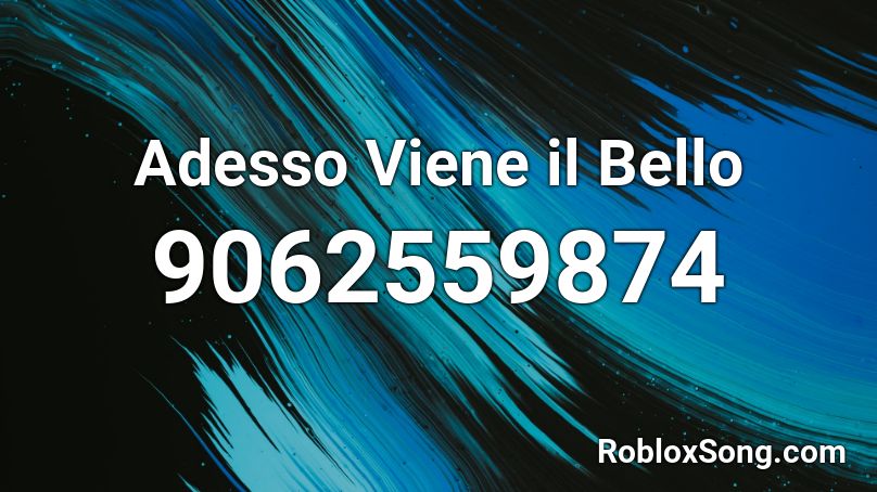 Adesso Viene il Bello Roblox ID