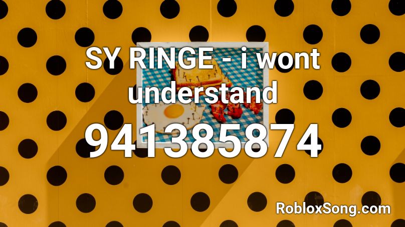 SY RINGE - i wont understand Roblox ID