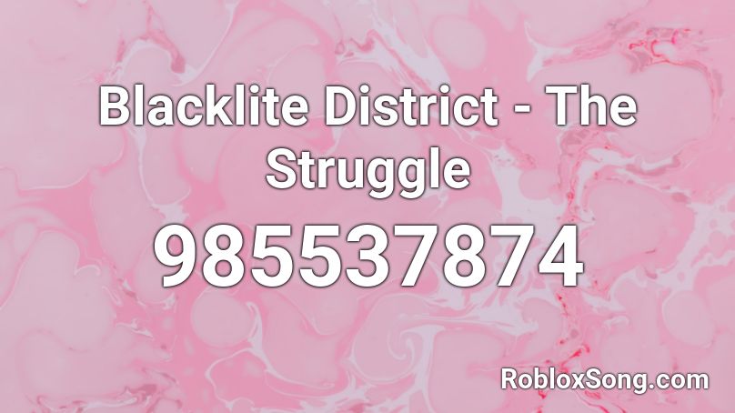Blacklite District - The Struggle Roblox ID