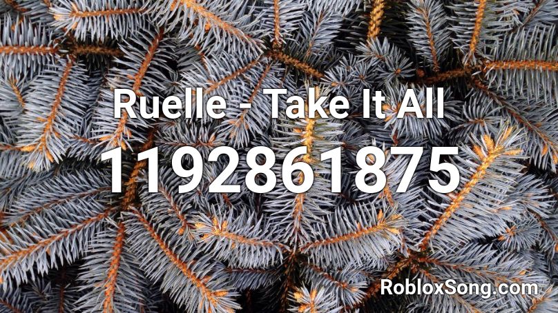 Ruelle - Take It All  Roblox ID