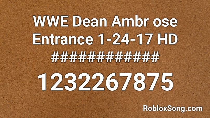 WWE Dean Ambr ose Entrance 1-24-17 HD ############ Roblox ID