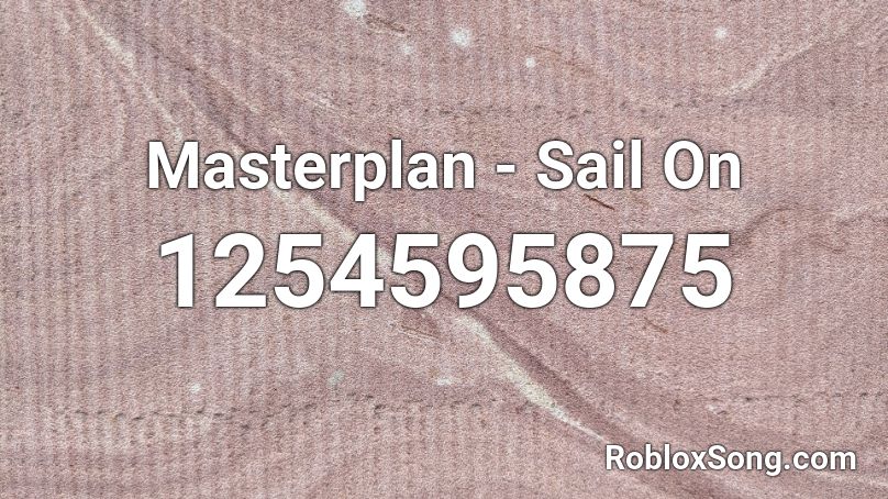 Masterplan - Sail On Roblox ID