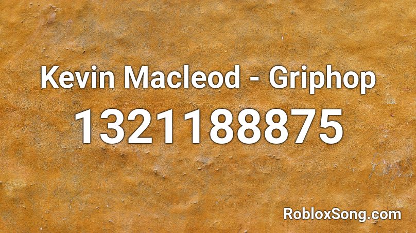 Kevin Macleod - Griphop Roblox ID